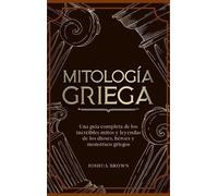 Joshua Brown Mitología Griega (Copertina rigida)