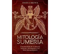 Joshua Brown Mitología Sumeria (Tascabile)