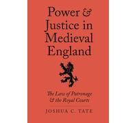Joshua C. Tate Power and Justice in Medieval England (Copertina rigida)