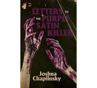 Joshua Chaplinsky Letters to the Purple Satin Killer (Tascabile)
