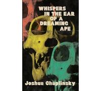 Joshua Chaplinsky Whispers in the Ear of a Dreaming Ape (Tascabile)