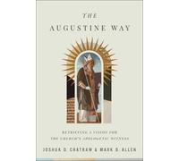 Joshua D. Chatr The Augustine Way - Retrieving a Vision for t (Copertina rigida)