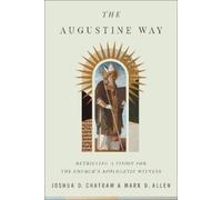 Joshua D. Chatraw Mark D. Allen The Augustine Way (Tascabile)
