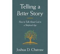 Joshua D. Chatraw Telling a Better Story (Tascabile)