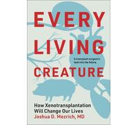 Joshua D. Mezrich Every Living Creature (Copertina rigida)