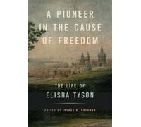 Joshua D. Rothman A Pioneer in the Cause of Freedom (Tascabile)