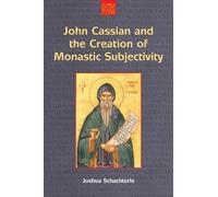 Joshua Daniel Schac John Cassian and the Creation of Monastic Subjec (Tascabile)