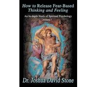 Joshua David Stone How to Release Fear-Based Thinking and Feeling (Tascabile)