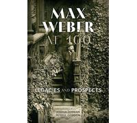Joshua Derman Peter E. G Max Weber at 100: Legacies and Pros (Copertina rigida)