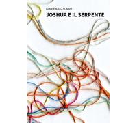 Joshua e il serpente - Scano Gian Paolo