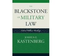 Joshua E. Kastenberg The Blackstone of Military Law (Tascabile)