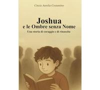 Joshua e le Ombre senza Nome: Una storia di coraggio e di rinascita