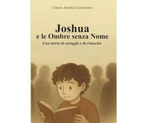 Joshua e le Ombre senza Nome: Una storia di coraggio e di rinascita