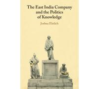 The East India Company and the Politics of Knowledge