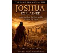 Joshua Explained: Understanding the Book and Its Message for Today: 12