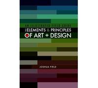 Joshua Field An Illustrated Field Guide to the Elements and Principl (Tascabile)