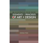 Joshua Field An Illustrated Field Guide to the Elements and Principl (Tascabile)