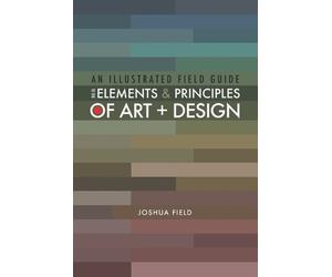Joshua Field An Illustrated Field Guide to the Elements and Principl (Tascabile)