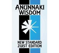 Anunnaki Wisdom: The Tablet of Destinies (New Standard Zuist Edition - Pocket Version)