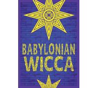 Joshua Free Kyra Kao Babylonian Wicca (A Practical Beginner's Guide (Tascabile)