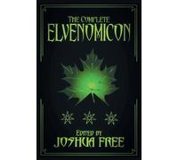 Joshua Free The Complete Elvenomicon (Deluxe Edition) (Copertina rigida)