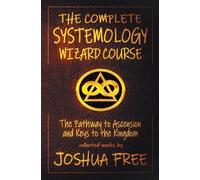 Joshua Free The Complete Systemology Wizard Course (Copertina rigida)