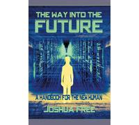 Joshua Free The Way Into The Future (Copertina rigida)