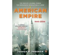 American Empire: The Rise of a Global Power, the Democratic Revolution at