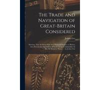 Joshua Gee The Trade and Navigation of Great-Britain Considered (Tascabile)