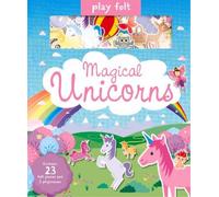 Joshua George Play Felt Magical Unicorns (Copertina rigida) Soft Felt Play Books