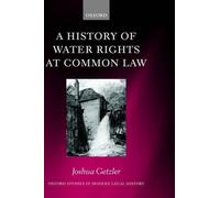 Joshua Getzler A History of Water Rights at Common Law (Copertina rigida)