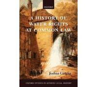 Joshua Getzler A History of Water Rights at Common Law (Tascabile)