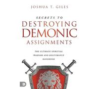 Joshua Giles Secrets to Destroying Demonic Assignments (Tascabile)