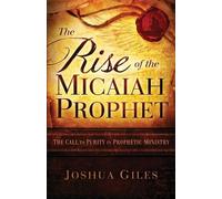 Joshua Giles The Rise of the Micaiah Prophet (Tascabile)