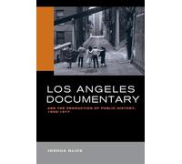 Joshua Glick Los Angeles Documentary and the Production of Public Hi (Tascabile)