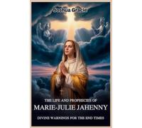 Joshua Gracie The Life and Prophecies of Marie-Julie Jahenny (Tascabile)