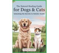 Joshua Gracie The Natural Healing Guide for Dogs & Cats (Tascabile)