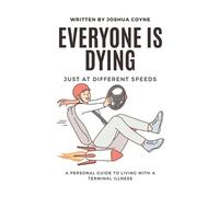 Joshua H Coyne Everyone is Dying, Just At Different Speeds (Tascabile)