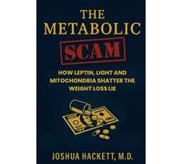 Joshua Hackett The Metabolic Scam: How Leptin, Light and Mitochondr (Tascabile)