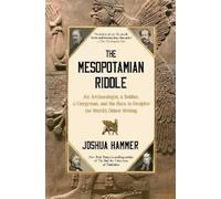 The Mesopotamian Riddle: An Archaeologist, a Soldier, a Clergyman, and the Race to Decipher the World's Oldest Writing