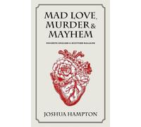 Joshua Hampton Mad Love, Murder and Mayhem (Tascabile)
