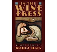 Joshua Hren In the Wine Press (Tascabile)