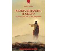 Joshua Immanuel, il Cristo. La sua vita sulla terra e i suoi insegnamenti