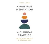Joshua J. Knabb Christian Meditation in Clinical Practice - A Four-S (Tascabile)