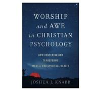 Joshua J. Knabb Worship and Awe in Christian Psychology (Tascabile)