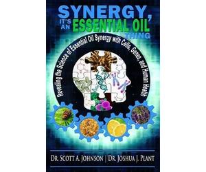 Joshua J Plant Scott A Johnson Synergy, It's an Essential Oil Thing (Tascabile)