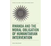 Joshua James Ka Rwanda and the Moral Obligation of Humanitarian Inte (Tascabile)