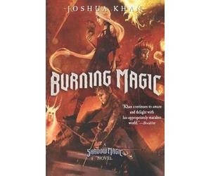 Joshua Khan Burning Magic (Tascabile) Shadow Magic Novel
