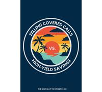 Joshua King Selling Covered Calls vs. High-Yield Savings: The Best W (Tascabile)