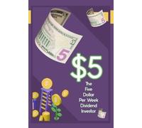 Joshua King The $5 Per Week Dividend Investor (Tascabile) Financial Freedom